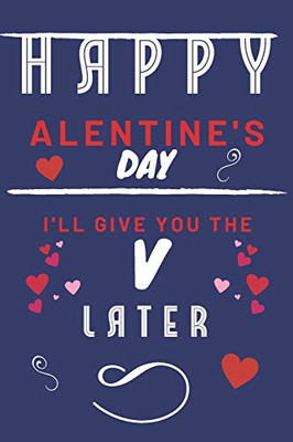 Happy alentine's Day | I'll Give You The V Later: Funny Gift For Boyfriend or Husband | Girlfriend or Wife | Valentines | Anniversary | Reasons To Say I Love You