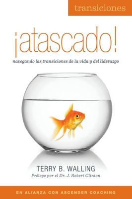 ¡Atascado!: Navegando las transiciones de la vida y el liderazgo