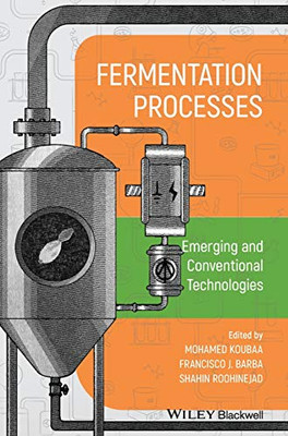 Fermentation Processes: Emerging And Conventional Technologies: Application Of Conventional And Emerging Technologies