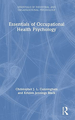 Essentials Of Occupational Health Psychology (Essentials Of Industrial And Organizational Psychology) - 9781138541115