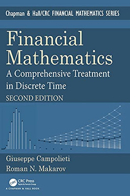 Financial Mathematics: A Comprehensive Treatment In Discrete Time (Chapman And Hall/Crc Financial Mathematics Series)