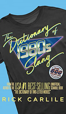 The Dictionary Of 1980S Slang: Stranger Than Fiction! The Totally Awesome Guide To Rockin' '80S Lingo - 9781949117226