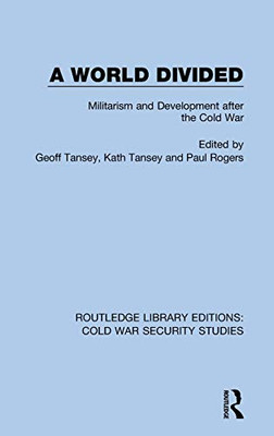 A World Divided: Militarism And Development After The Cold War (Routledge Library Editions: Cold War Security Studies)