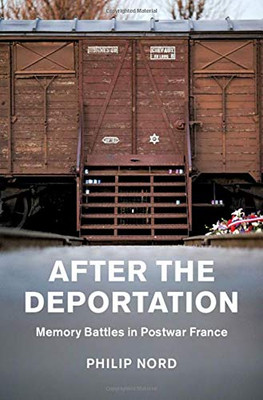 After The Deportation: Memory Battles In Postwar France (Studies In The Social And Cultural History Of Modern Warfare)