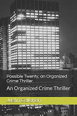 Possible Twenty, An Organized Crime Thriller: An Organized Crime Thriller (Tommy Gallagher And The New York Irish Mob)