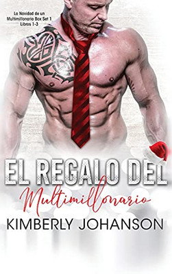 El Regalo Del Multimillonario: Romance Con Un Multimillonario 1-3 (La Navidad De Un Multimillonario) (Spanish Edition)
