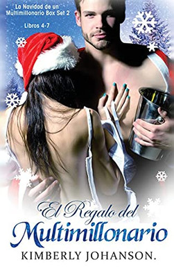 El Regalo Del Multimillonario: Romance Con Un Multimillonario 4-7 (La Navidad De Un Multimillonario) (Spanish Edition)