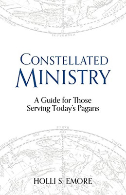 Constellated Ministry: A Guide For Those Serving Today'S Pagans (Contemporary And Historical Paganism) - 9781781799574