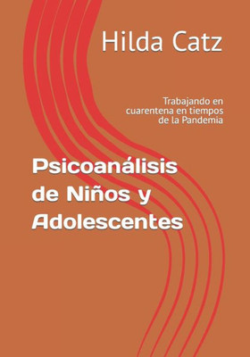 Psicoanálisis de Niños y Adolescentes: Trabajando en cuarentena en tiempos de la Pandemia