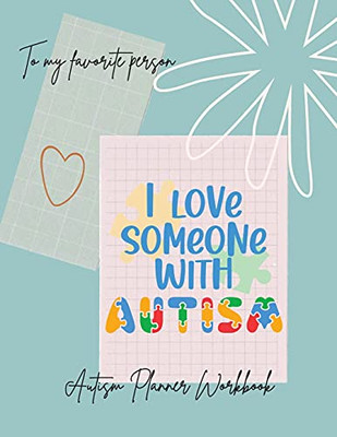 I Love Someone With Autism: I Love Someone With Autismautism Planner Notebookspecial Education Teachers, Autism Parents