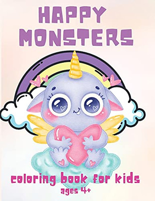 Happy Monsters: Coloring Book For Kids Ages 4+, Great For Beginners, Boys And Girls, 58 Unique Drawing Of Cute Monsters