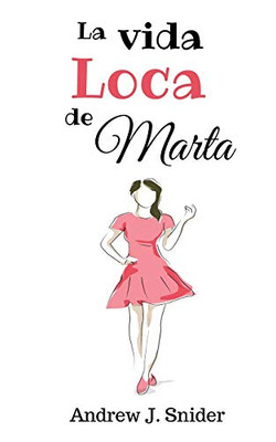 La vida loca de Marta (Spanish Edition)