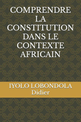 Comprendre La Constitution Dans Le Contexte Africain