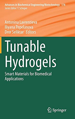 Tunable Hydrogels: Smart Materials For Biomedical Applications (Advances In Biochemical Engineering/Biotechnology, 178)