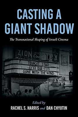 Casting A Giant Shadow: The Transnational Shaping Of Israeli Cinema (New Directions In National Cinemas) - 9780253056399