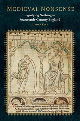 Medieval Nonsense: Signifying Nothing In Fourteenth-Century England (Fordham Series In Medieval Studies) - 9780823294473