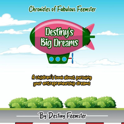 Destiny's Big Dreams: A children's book about pursuing your entrepreneurship dreams