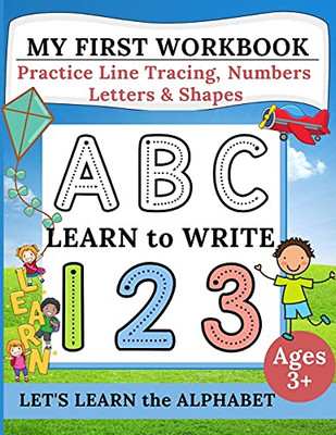 My First Workbook: Practice Line Tracing, Numbers, Letters & Shapes Learn To Write Handwriting Practice For Preschoolers