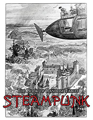 The Book Of Random Tables: Steampunk: 29 D100 Random Tables For Tabletop Role-Playing Games (The Books Of Random Tables)