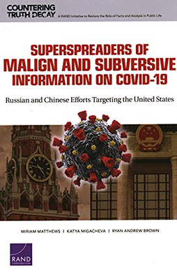 Superspreaders Of Malign And Subversive Information On Covid-19: Russian And Chinese Efforts Targeting The United States