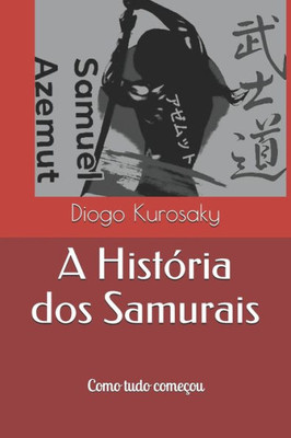 A HistÃ³ria dos Samurais: Samuel Azemut