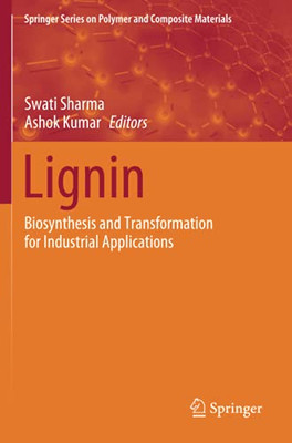 Lignin: Biosynthesis And Transformation For Industrial Applications (Springer Series On Polymer And Composite Materials)
