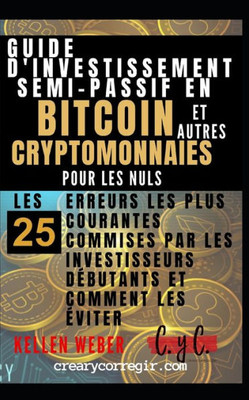 Guide d'investissement semi-passif en bitcoin et autres cryptomonnaies pour les nuls: Les 25 erreurs les plus courantes commises par les investisseurs