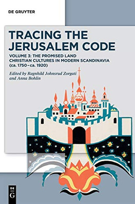 Tracing The Jerusalem Code Iii: Vol. 3: The Promised Land Christian Cultures In Modern Scandinavia (Ca. 1750 - Ca. 1920)