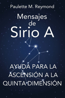 Ayuda para la ascensiÃ³n a la Quinta DimensiÃ³n: Mensajes de Sirio A