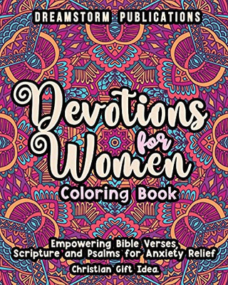 Devotions For Women Coloring Book: Empowering Bible Verses, Scripture And Psalms For Anxiety Relief. Christian Gift Idea.