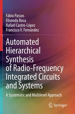 Automated Hierarchical Synthesis Of Radio-Frequency Integrated Circuits And Systems: A Systematic And Multilevel Approach