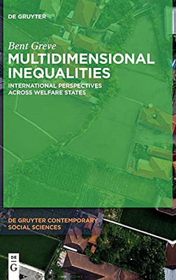 Multidimensional Inequalities: International Perspectives Across Welfare States (De Gruyter Contemporary Social Sciences)