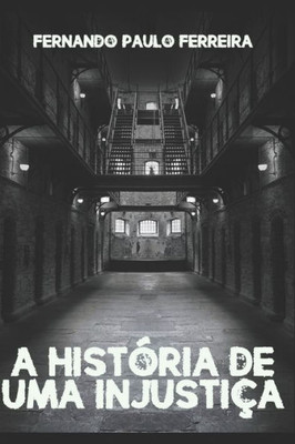 A histÃ³ria de uma injustiÃ§a