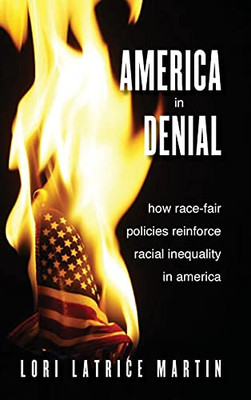 America In Denial: How Race-Fair Policies Reinforce Racial Inequality In America (Suny Series In African American Studies)