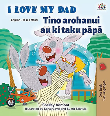 I Love My Dad (English Maori Bilingual Book For Kids) (English Maori Bilingual Collection) (Maori Edition) - 9781525956959