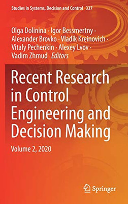 Recent Research In Control Engineering And Decision Making: Volume 2, 2020 (Studies In Systems, Decision And Control, 337)