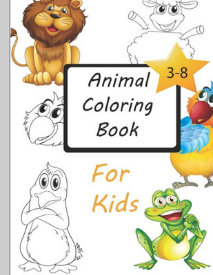 Kids Coloring Book Kids Coloring Books Animal Coloring Book: For Kids Aged 3-8
