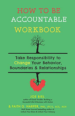 How To Be Accountable Workbook: Take Responsibility To Change Your Behavior, Boundaries, & Relationships (5-Minute Therapy)