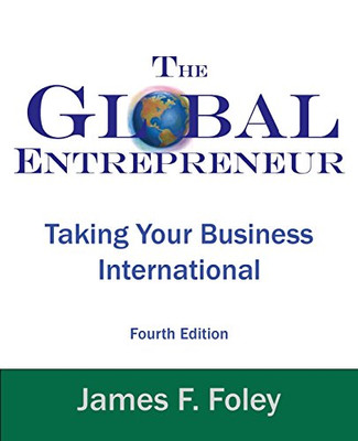 Global Entrepreneur 4th Edition: Taking Your Business International