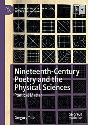 Nineteenth-Century Poetry And The Physical Sciences: Poetical Matter (Palgrave Studies In Literature, Science And Medicine)