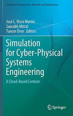 Simulation For Cyber-Physical Systems Engineering: A Cloud-Based Context (Simulation Foundations, Methods And Applications)