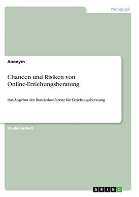 Chancen Und Risiken Von Online-Erziehungsberatung: Das Angebot Der Bundeskonferenz Fã¼R Erziehungsberatung (German Edition)
