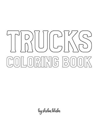 Trucks Coloring Book For Children - Create Your Own Doodle Cover (8X10 Softcover Personalized Coloring Book / Activity Book)