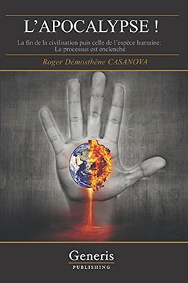 LâApocalypse ! La Fin De La Civilisation Puis Celle De LâEspã¨Ce Humaine - Le Processus Est Enclenchã©. (French Edition)