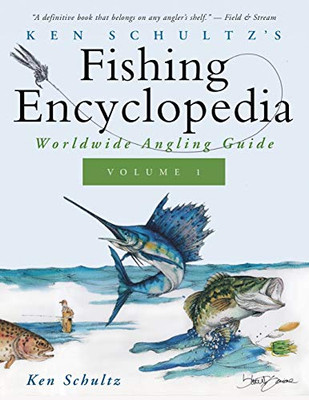 Ken Schultz'S Fishing Encyclopedia Volume 1: Worldwide Angling Guide (Ken Schultz'S Fishing Encyclopedia, 1) - 9781684427642