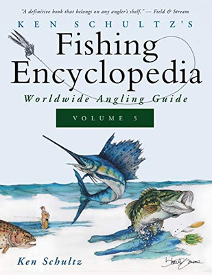 Ken Schultz'S Fishing Encyclopedia Volume 5: Worldwide Angling Guide (Ken Schultz'S Fishing Encyclopedia, 5) - 9781684427727