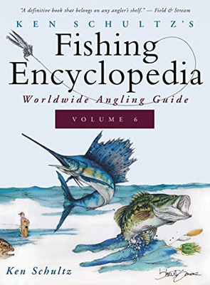 Ken Schultz'S Fishing Encyclopedia Volume 6: Worldwide Angling Guide (Ken Schultz'S Fishing Encyclopedia, 6) - 9781684427734