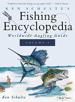 Ken Schultz'S Fishing Encyclopedia Volume 7: Worldwide Angling Guide (Ken Schultz'S Fishing Encyclopedia, 7) - 9781684427758