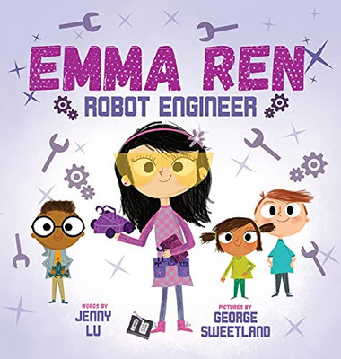 Emma Ren Robot Engineer: Fun And Educational Stem (Science, Technology, Engineering, And Math) Book For Kids - 9781737064701