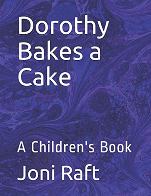 Dorothy Bakes a Cake: A Children's Book